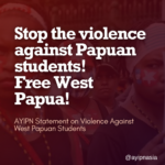 Stop the violence against Papuan students! Free West Papua!