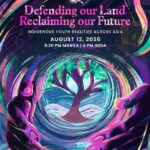 Defend Our Land, Reclaiming Our Future: Indigenous Youth Realities Across Asia